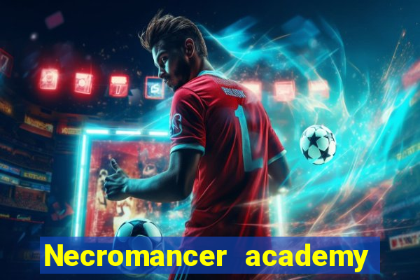 Necromancer academy and the genius summoner wiki